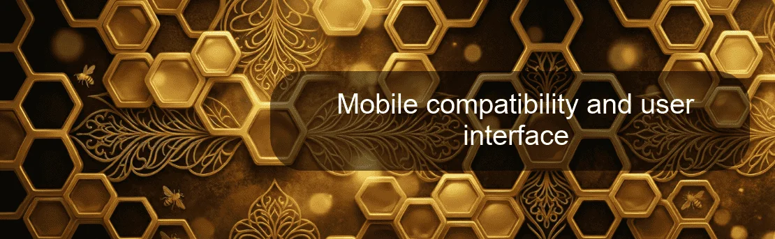 Mobile compatibility and user interface Mobile compatibility and user interface
